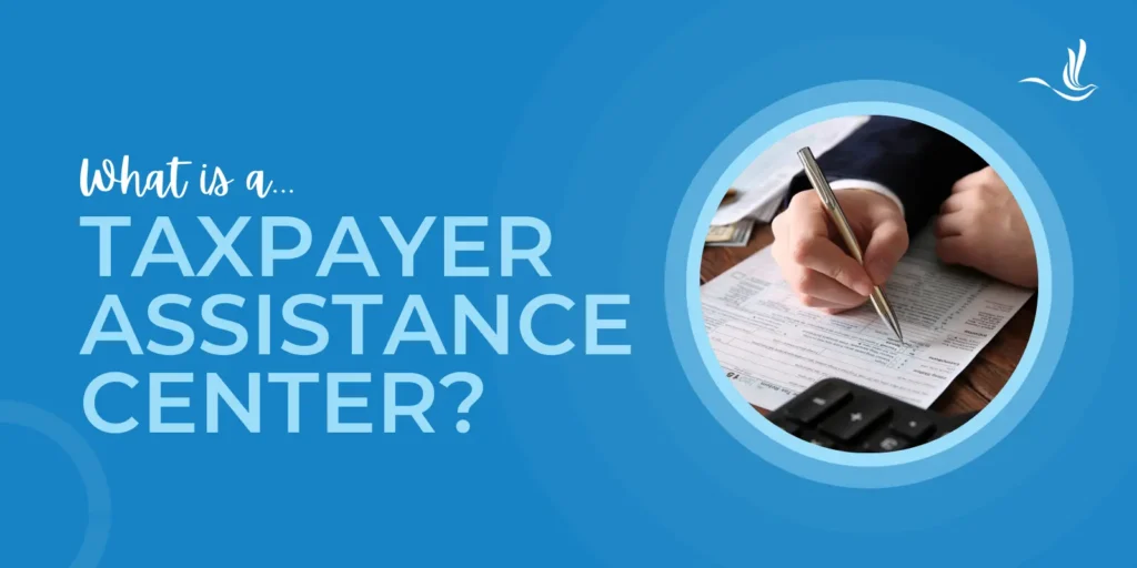 What is a Taxpayer Assistance Center?