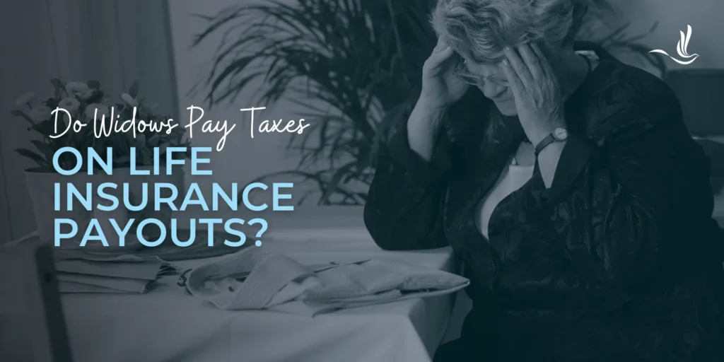 Do Widows Pay Taxes on Life Insurance Payouts?