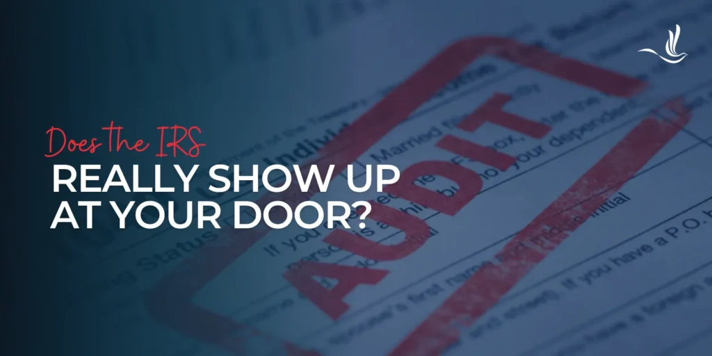 Does the IRS Really Show Up at Your Door? 