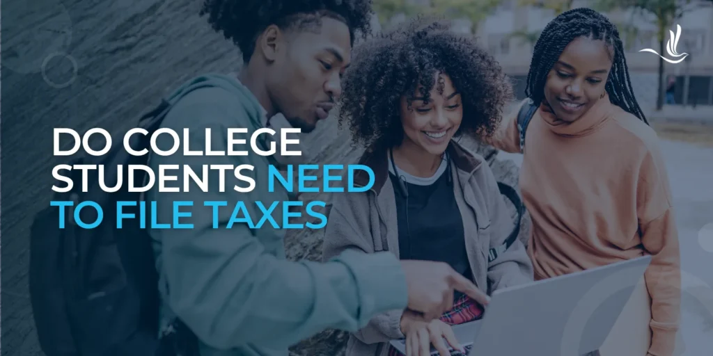 Do College Students Need to File Taxes? 